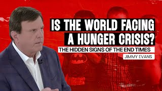 Famine!? Is the World Facing a Hunger Crisis? Here’s the Truth | Jimmy Evans