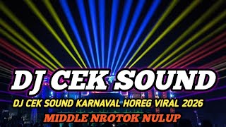 DJ CEK SOUND KARNAVAL VIRAL 2026 FULL BASS HOREG NROTOK MBEDIL NULUP