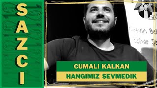 Cumali Kalkan - [Hangimiz Sevmedik] - Sazci®