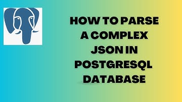 Postgresql Complex JSON Parsing