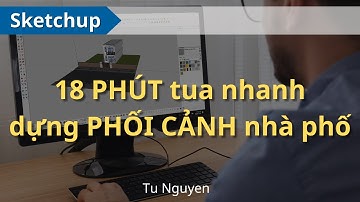 18 PHÚT tua nhanh dựng PHỐI CẢNH nhà phố | Sketchup