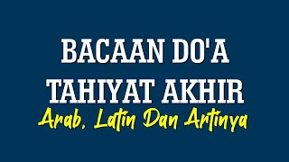 DO'A TAHIYAT AKHIR - BACAAN ARAB, LATIN DAN ARTINYA