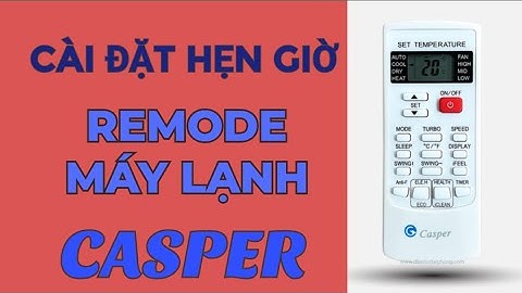 Hướng dẫn cài đặt hẹn giờ máy điều hòa casper