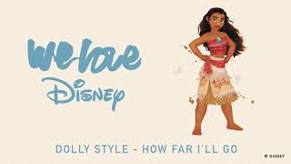 Dolly Style - How Far I'll Go [Audio] | We Love Disney