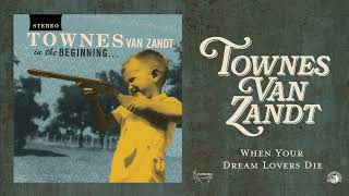 Townes Van Zandt - When Your Dream Lovers Die (Official Audio)