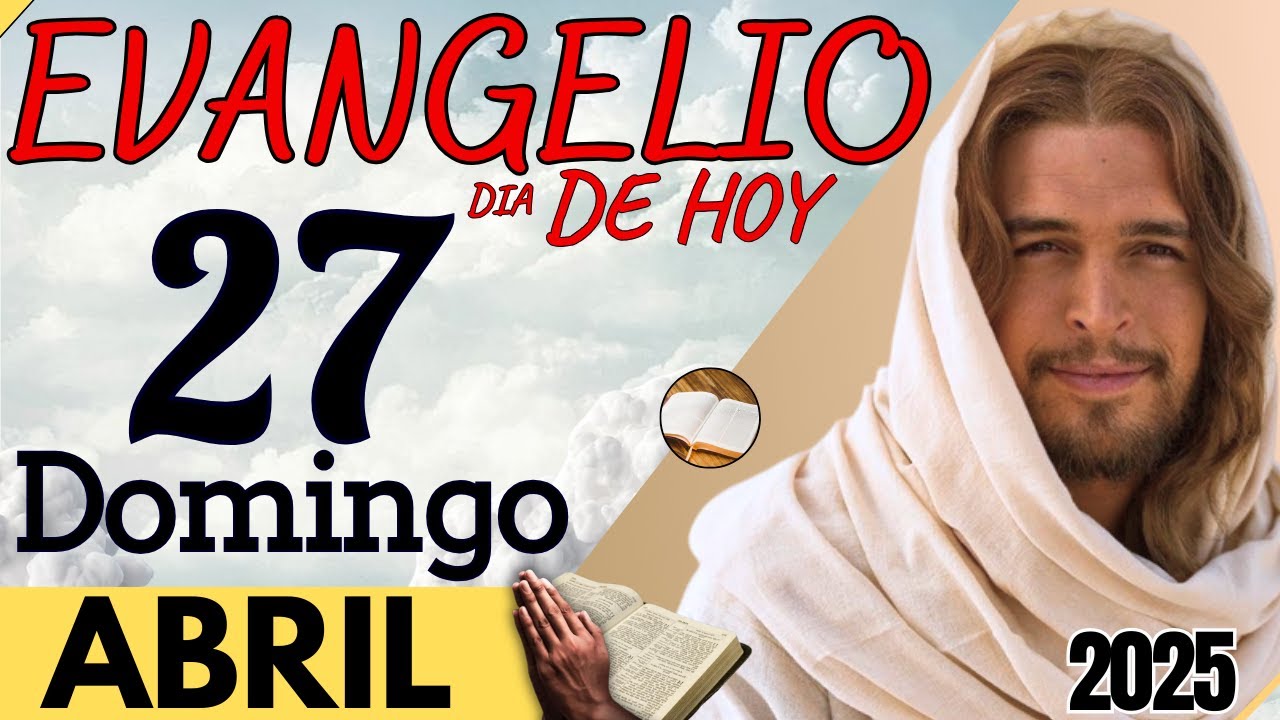 Evangelio del día de Hoy Domingo 27 de Abril de 2025 |Lectura de la ...