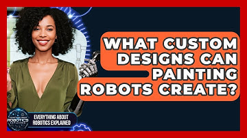 What Custom Designs Can Painting Robots Create? - Everything About Robotics Explained