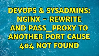 DevOps & SysAdmins: Nginx - rewrite and pass_proxy to another port cause 404 not found