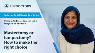 Mastectomy or lumpectomy? How to make the right choice