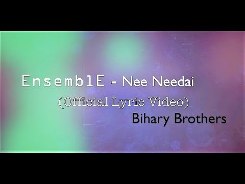 NEE NEEDAI   EnsemblE  Official Lyric Video  Bihary Brothers  2017