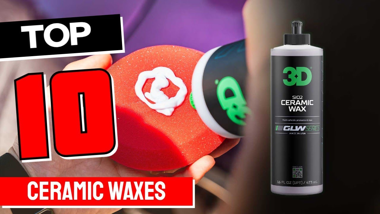 Best Ceramic Wax In 2025 - Top 10 Ceramic Waxes Review - YouTube