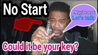 key fob not detected. no start, could it be your key? maybe, maybe not
