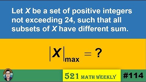 521 Math #114: Distinct Sums of subsets (Pigeonhole Principle)