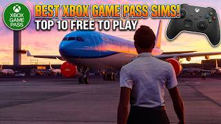 Top 10 Simulation Games on Xbox Game Pass Right Now
