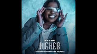 Azaná - Higher (Ynesa & KnightSA Remix)  Audio