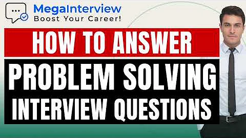 PROBLEM SOLVING INTERVIEW QUESTIONS & BEST ANSWERS! (ANSWERS from CAREER COACH in 2023!)