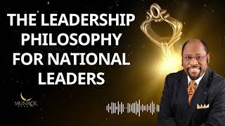 The Leadership Philosophy For National Leaders - Dr. Myles Munroe Message