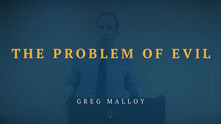 Greg Malloy - The Problem of Evil