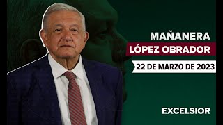 Mañanera de López Obrador, conferencia 22 de marzo de 2023