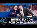 Entrevista com Robson Bailarino | The Noite (24/04/19)