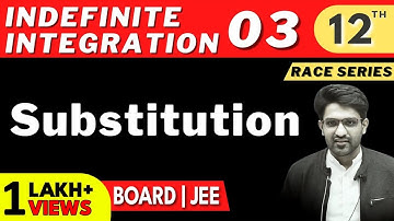 Indefinite Integration 03 | Substitution | Class 12 | RACE SERIES | Aman Sir Maths