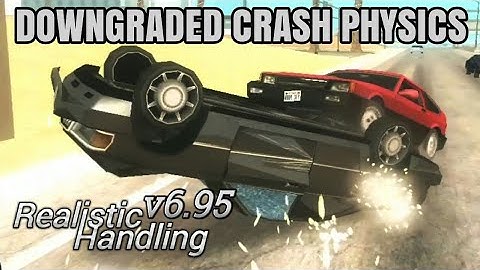 Downgraded Crash Physics - Realistic Handling v6.95 GTA SA