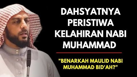 Dahsyatnya Peristiwa Kelahiran Nabi Muhammad | Benarkah Maulid Nabi Bid