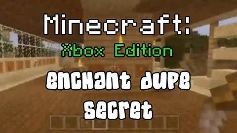 Minecraft Xbox 360 - Enchant Dupe Secret!
