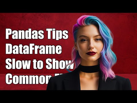 Why is My Pandas DataFrame Slow to Show Shape or Dtypes? Common Fixes