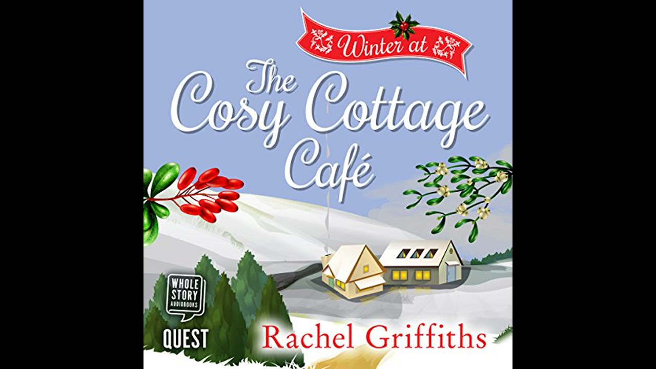 Winter at the Cosy Cottage Cafe: ` by Rachel Griffiths | Full Audiobook