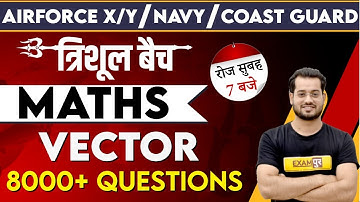Airforce X/Y/Navy/Coast Guard || त्रिशूल Batch || Maths || Vivek Sir || Class 19 || Vector