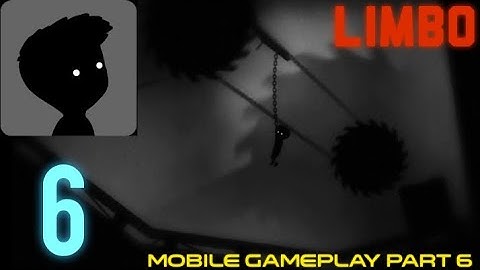 [LIMBO] MOBILE GAMEPLAY WALKTHROUGH PART 6 ON (ANDROID)