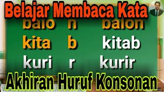 Belajar Membaca Kata Berakhiran Huruf Konsonan