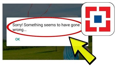 How To Fix HDFC Bank App Sorry, Something seems to have gone wrong... Problem Solved