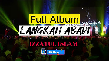KONSER LIVE FULL ALBUM LANGKAH ABADI IZZATUL ISLAM | IZZIS
