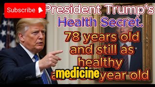 President Trump's Health Secret. 78 years old and still as healthy as a 50 year old | Senior health
