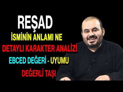 Reşad isminin anlamı nedir ismin esması Detaylı isim karakter analizi ebced değeri uyumu