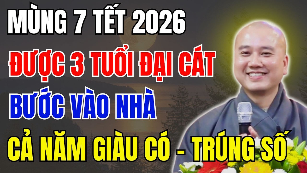 THẦY PHÁP HÒA KHAI THỊ : MÙNG 7 TẾT – 3 TUỔI NÀY BƯỚC VÀO NHÀ, CẢ NĂM GIÀU CÓ - TRÚNG SỐ