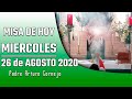 MISA DE HOY miércoles 26 de agosto 2020 - Padre Arturo Cornejo