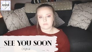 See You Soon - A•G•S // Original Song