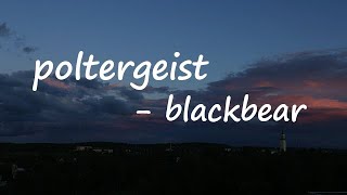 Video thumbnail of "blackbear & Bayside – poltergeist Lyrics"