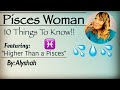 Pisces Woman 10 Things!!!!