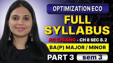 FULL SYLLABUS 3 | Optimization Methods for Economic Analysis | BA(P) Eco Sem 3 | ch 8 sec 8.2