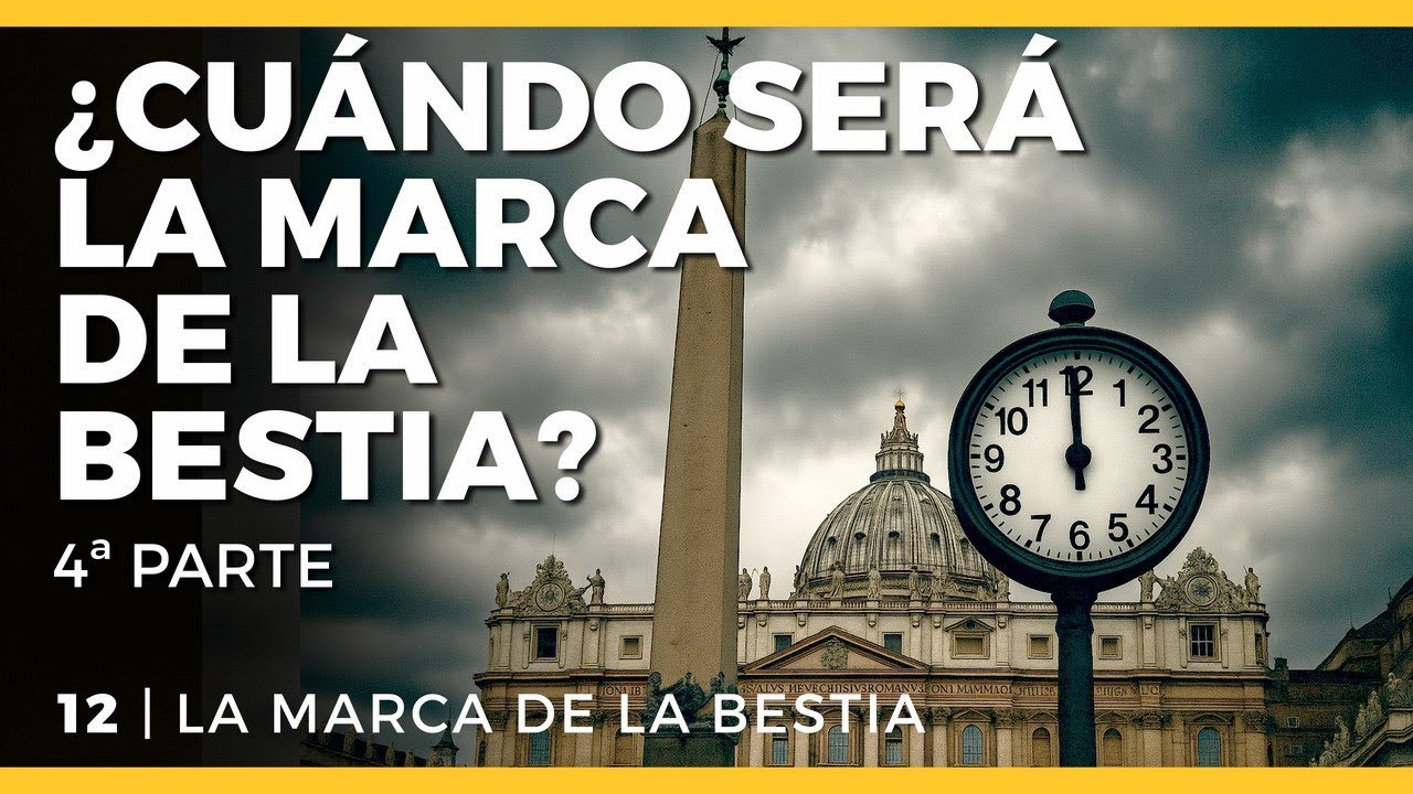 ¿Cuándo será la Marca de la Bestia? Profecía Final · 4ª Parte | 12