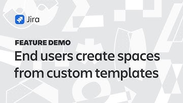 Jira Demo: End Users Create Spaces from Custom Templates