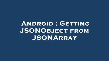 Android : Getting JSONObject from JSONArray