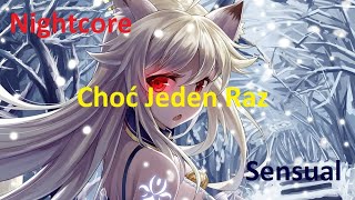 Nightcore - Choć Jeden Raz (Sensual)