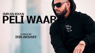 Video thumbnail of "Imran Khan - Peli Waar (Official) - Imrankhanworld Akshay - IKW Akshay | 2018 - Unforgettable"