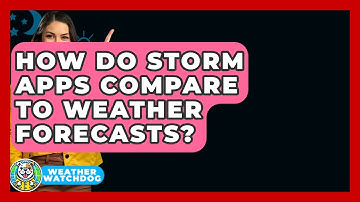 How Do Storm Apps Compare To Weather Forecasts? - Weather Watchdog