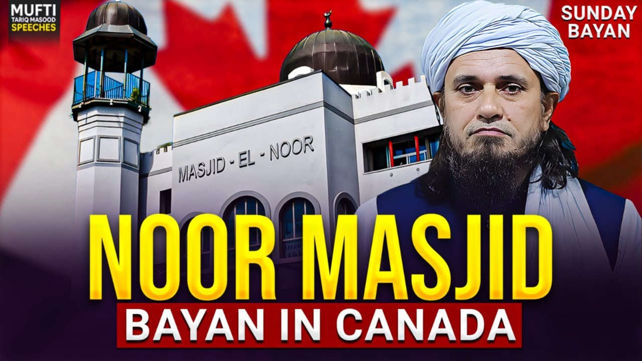 Noor Masjid Canada Bayan 2026 | Mufti Tariq Masood Speeches 🕋